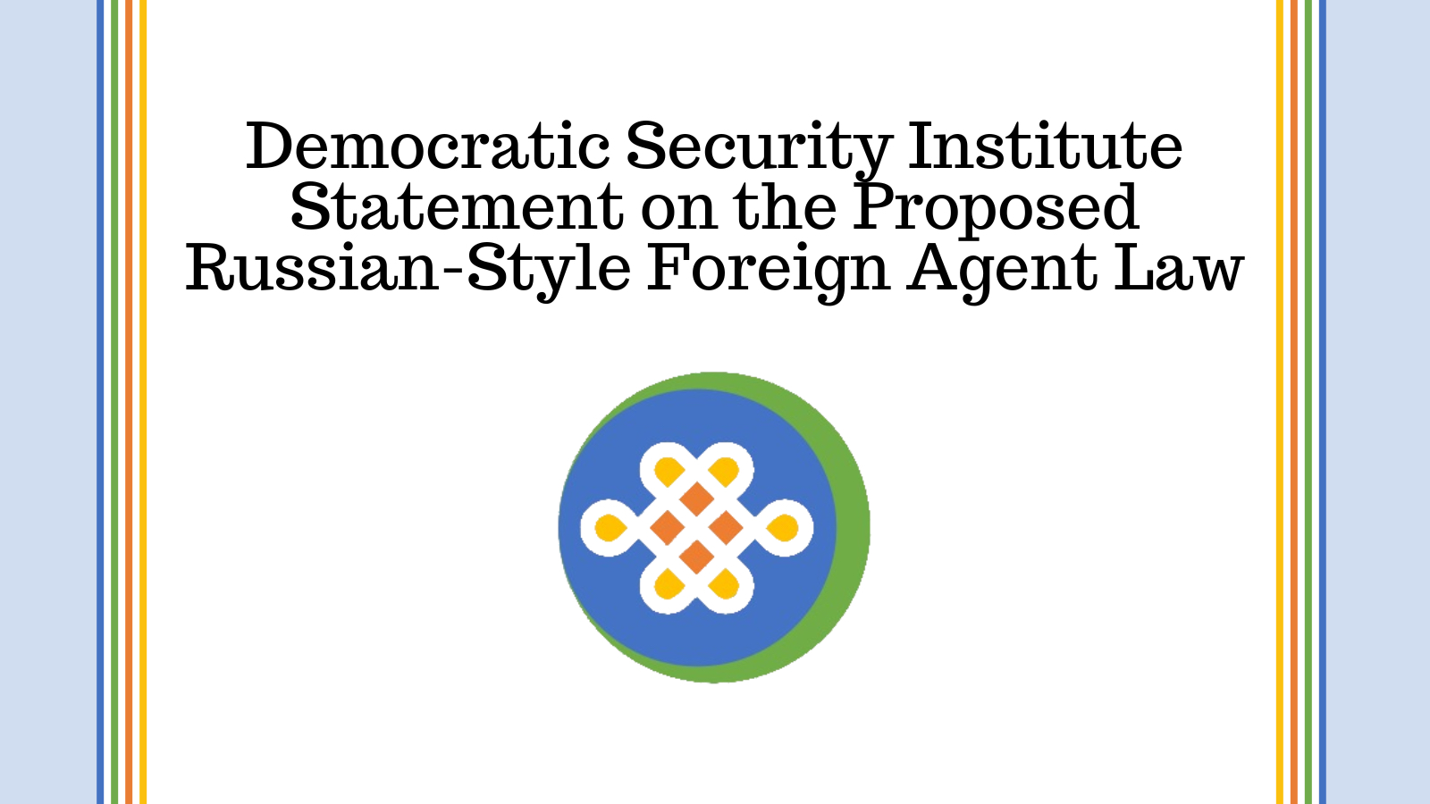 Democratic Security Institute Statement on the Proposed Russian-Style Foreign Agent Law